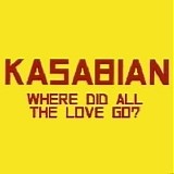 Kasabian - Where Did All the Love Go (CD Single 1)
