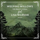 Weeping Willows - The Magic Is Real