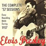 Elvis Presley - The Complete '57 Sessions: Every Recording Made During 1957