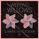 Weeping Willows - Summer Waits for Me (EP)
