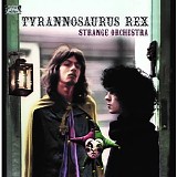 Tyrannosaurus Rex - Strange Orchestra volume one