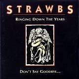Strawbs - Ringing Down The Years + Don't Say Goodbye...