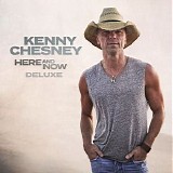 Kenny Chesney - Here And Now (Deluxe Edition)