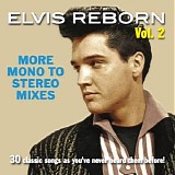 Elvis Presley - Elvis Reborn, Vol. 2: More Mono To Stereo Mixes