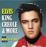Elvis Presley - Elvis King Creole & More New Mono-To-Stereo Mixes