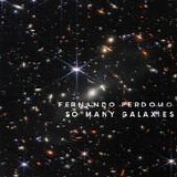 Perdomo, Fernando - So Many Galaxies