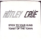 MÃ¶tley CrÃ¼e - Stick To Your Guns / Toast Of The Town