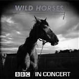 Wild Horses - BBC In Concert