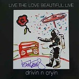 Drivin' N' Cryin' - Live The Love Beautiful Live