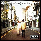 Oasis - (What's The Story) Morning Glory ?