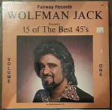 Wolfman Jack - Wolfman Jack Presents 15 Of The Best 45's Volume One