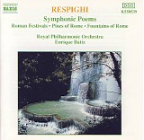 Royal Philharmonic Orchestra; Enrique BÃ¡tiz - Respighi: Symphonic Poems