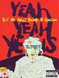 Yeah Yeah Yeahs - Tell Me What Rockers to Swallow CD1