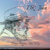 Dr. John - Things Happen That Way
