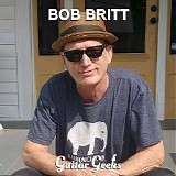 Guitar Geeks - #0313 - Bob Britt, 2022-10-12