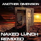 Naked Lunch - Another Dimension (Naked Lunch Remixed)