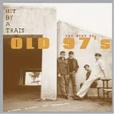 Old 97's - Hit By A Train  - The Best Of Old 97's