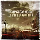 Knopfler, Mark & Emmylou Harris - All The Roadrunning