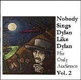 Various artists - Nobody Sings Dylan Like Dylan Vol. 02 - His Only Audience
