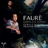 Cyrille Dubois - Fauré: Complete Songs