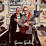 Guitar Geeks - #0318 - Niclas Höglind Del - 1, 2022-11-23