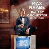 Max Raabe & Palast Orchester - Max Raabe & Palast Orchester Unplugged