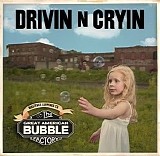 Drivin' N' Cryin' - The Great American Bubble Factory