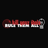 Various artists - Kill Your Idols / Rule Them All