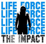 Life Force - The Impact