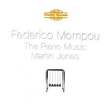Martin Jones - Federico Mompou: Piano Music Volume 1