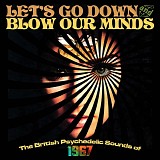 Various artists - Let's Go Down and Blow Our Minds: The British Psychedelic Sounds Of 1967