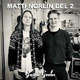 Guitar Geeks - #0327 - Matti Norlin Del 2, 2023-01-18