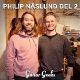 Guitar Geeks - #0329 - Philip Näslund Del 2, 2023-02-03