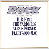 B.B. King, The Yardbirds, Alexis Korner & Fleetwood Mac - The History Of Rock (Volume Twelve)