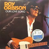 Roy Orbison - Our Love Song