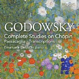 Emanuele Delucchi - Godowsky: Complete Studies on Chopin, Passacaglia, Transcriptions