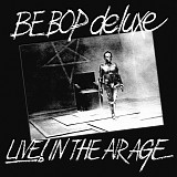 Be Bop Deluxe - Live! In The Air Age (Deluxe Edition)
