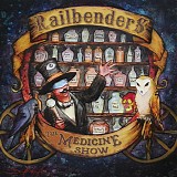 Railbenders - The Medicine Show