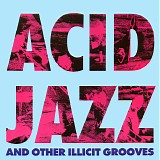 Various artists - Acid Jazz And Other Illicit Grooves