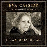 Eva Cassidy with The London Symphony Orchestra - I Can Only Be Me
