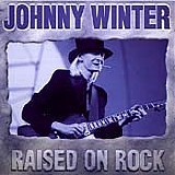 Winter, Johnny - Raised On Rock