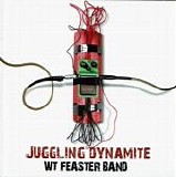 WT Feaster Band - Juggling Dynamite