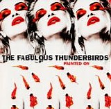 Fabulous Thunderbirds, The - Painted On
