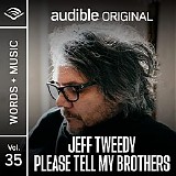 Tweedy, Jeff - Please Tell My Brothers