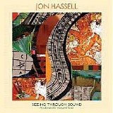 Jon Hassell - Seeing Through Sound.Pentimento Volume Two