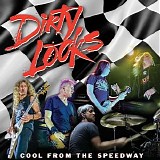 Dirty Looks - Cool From The Speedway