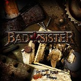 Bad Sister - Because Rust Never Sleeps