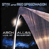 Styx - Arch Allies (& REO Speedwagon)