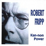 Robert Fripp - Kan-Non Power