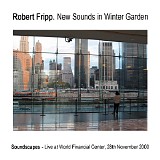 Robert Fripp - New Sounds In Winter Garden. Soundscapes